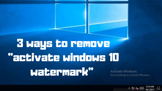how to remove “go to settings to activate windows 10 watermark”