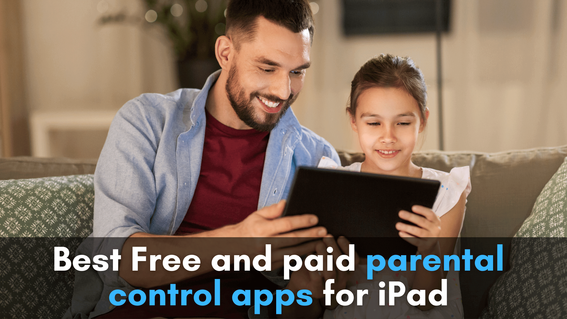 Best Free and paid parental control apps for iPad in 2020