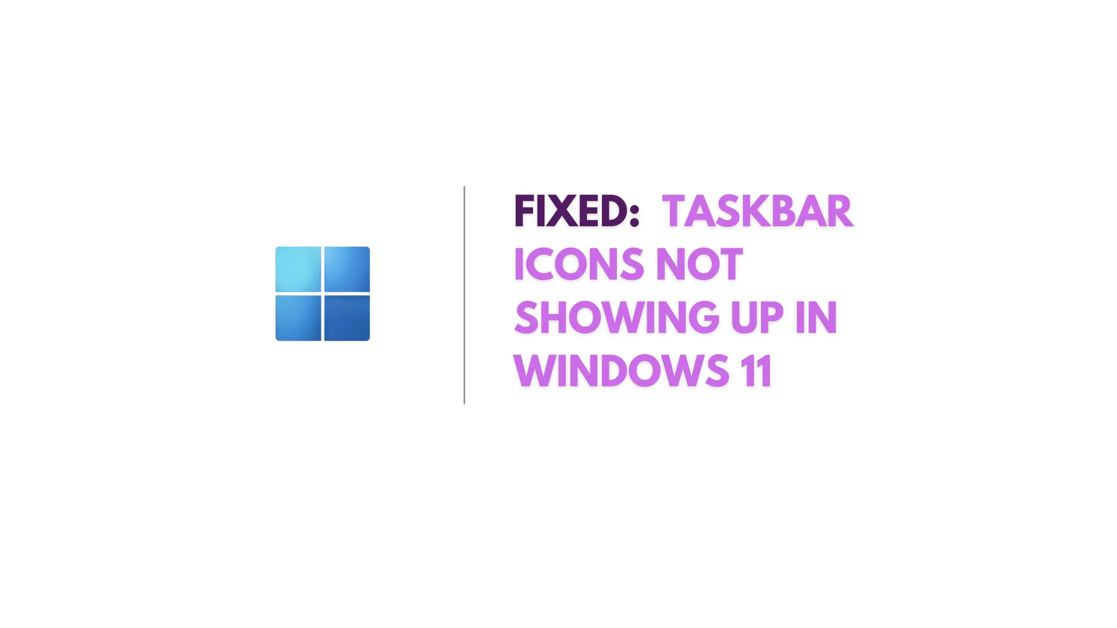 fix taskbar icons not showing up in windows 11