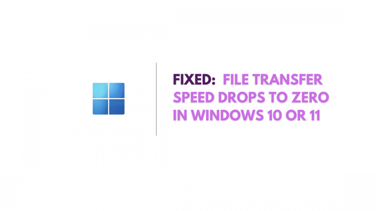 [Fixed] copy speed very slow or file transfer speed drops to zero in windows 10 or 11