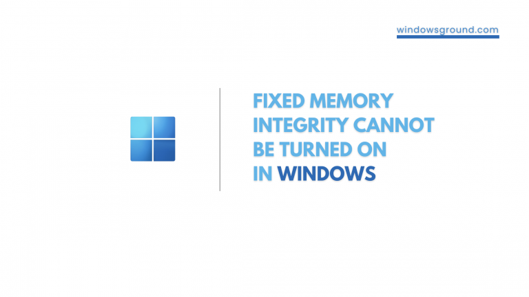 [fixed] memory integrity is off your device may be vulnerable on windows 10 or 11