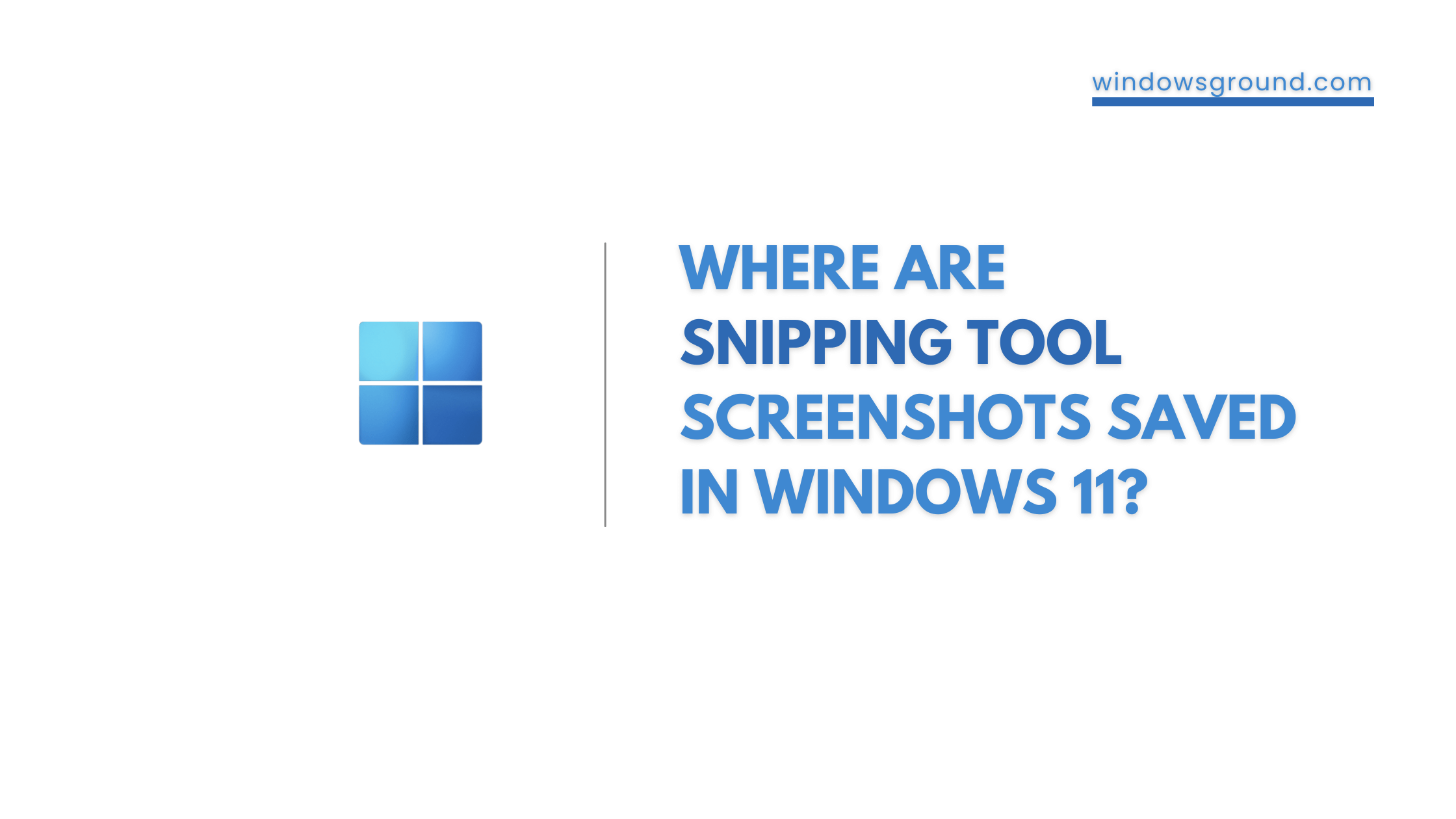 Where Are Snipping Tool Screenshots Saved In Windows 11 Snipping Tool Save Location In Windows 11 (1)